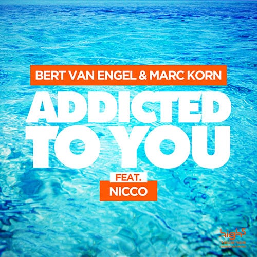 Addicted to you - Bert van Engel & Marc Korn